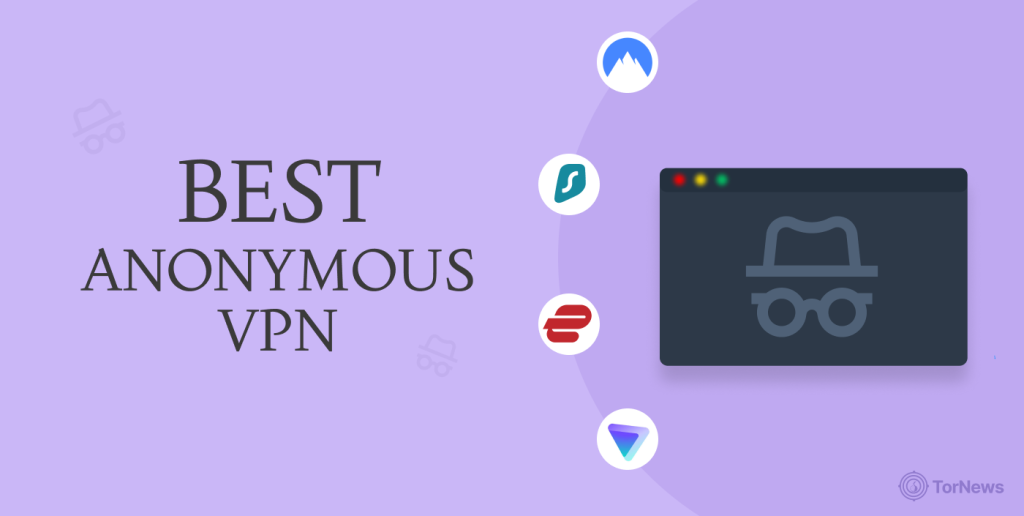Best Anonymous VPN (No-logs VPN)